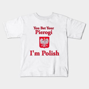 You Bet Your Pierogi I'm Polish Kids T-Shirt